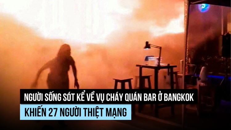 Người sống sót kể gì về thảm kịch cháy quán bar ở Bangkok?