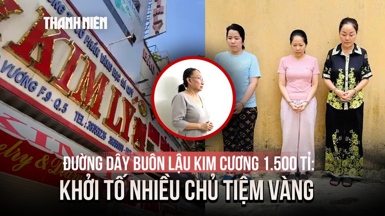Vụ buôn lậu 30.000 viên kim cương: Chủ tiệm vàng Kim Lý, Ngọc Tâm và Ngọc Châu Âu bị bắt
