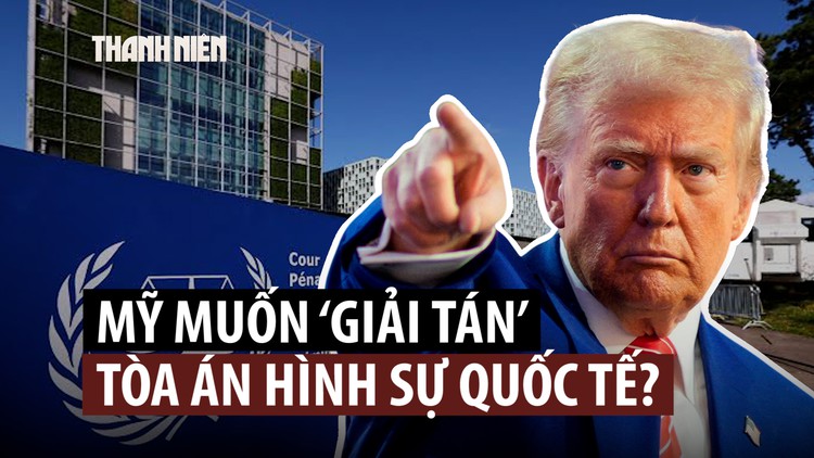 Mỹ xem Tòa án Hình sự quốc tế là 'mối đe dọa', tìm cách giải tán