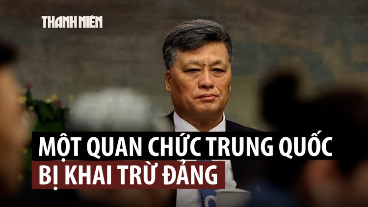 Thêm cựu Ủy viên Bộ Chính trị Trung Quốc bị khai trừ đảng