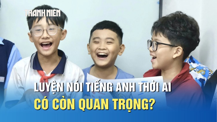 Luyện nói tiếng Anh trong thời đại AI có còn quan trọng?