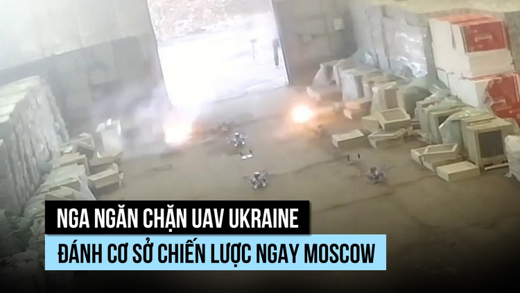 Nga nói phá kế hoạch đưa UAV Ukraine đánh cơ sở chiến lược ngay Moscow