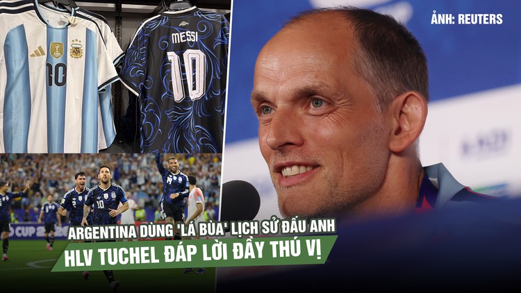 Argentina dùng 'lá bùa' lịch sử đấu Anh, HLV Tuchel đáp lời đầy thú vị 
