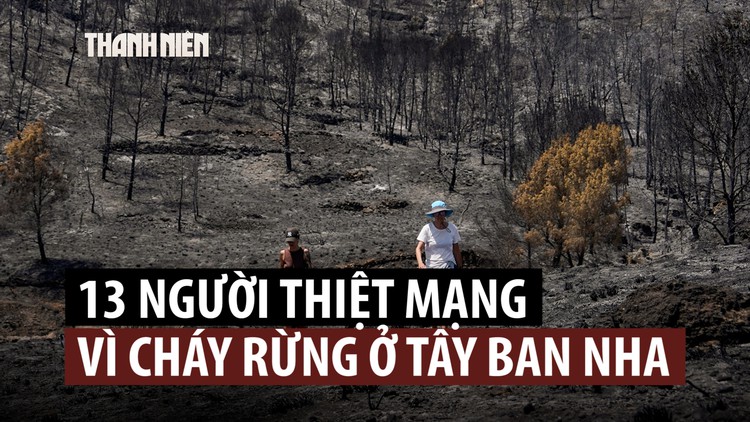 Cháy rừng dữ dội làm 12 người nước ngoài thiệt mạng ở Tây Ban Nha