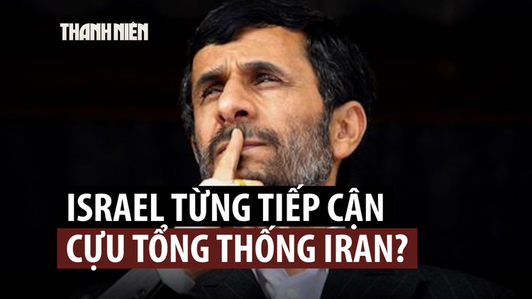 Cựu Tổng thống Iran bác tin được Mossad liên hệ hợp tác