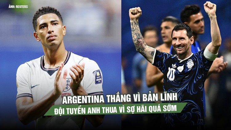 Argentina thắng vì bản lĩnh, đội tuyển Anh thua vì sợ hãi quá sớm