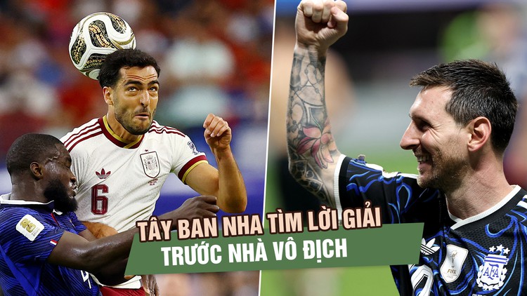 Bóng đá châu Âu vẫn chưa thể chặn Argentina: Liệu Tây Ban Nha có khác?