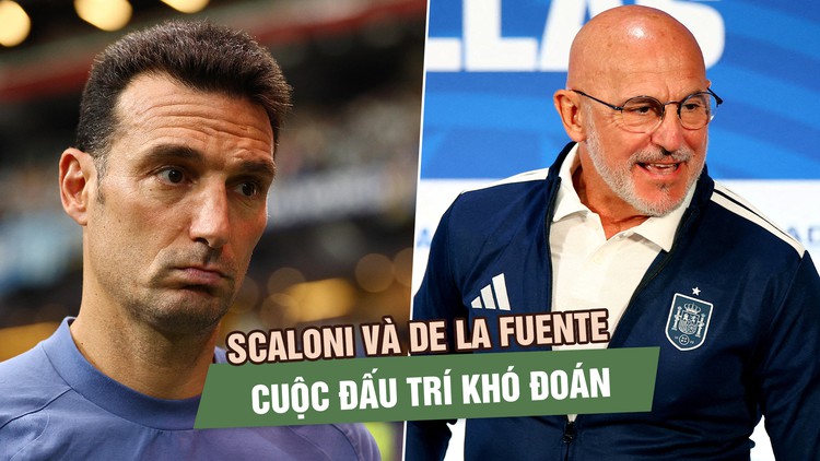 Scaloni và de la Fuente - cuộc đấu trí khó đoán đến ngôi vương World Cup