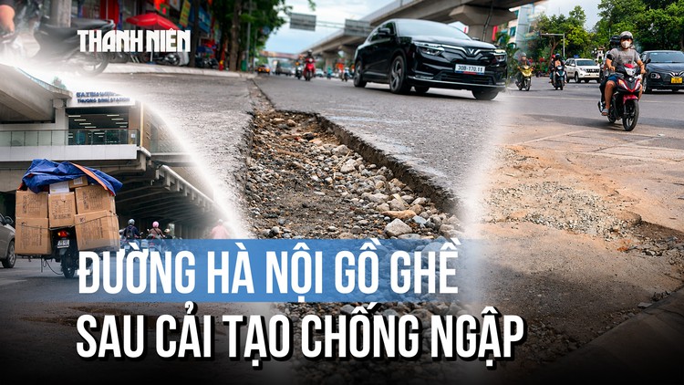 Nhiều tuyến đường nham nhở, nứt vỡ sau cải tạo chống ngập tại Hà Nội