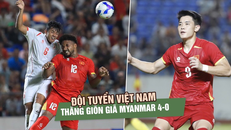 Xuân Son mở màn, Đình Bắc chốt hạ: Đội tuyển Việt Nam thắng giòn giã Myanmar trước ASEAN Cup