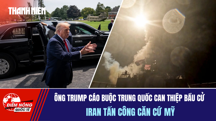Tiêu điểm quốc tế ngày 19.7: Ông Trump cáo buộc Trung Quốc can thiệp bầu cử | Iran tấn công căn cứ Mỹ