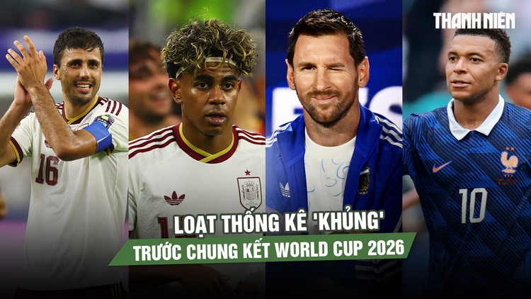 Loạt thống kê 'khủng' trước chung kết World Cup 2026