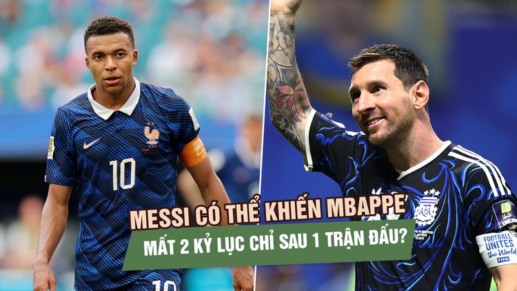 Messi có thể khiến Mbappe mất 2 kỷ lục chỉ sau 1 trận đấu?