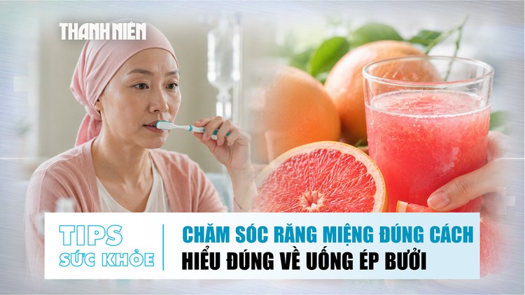 Bản tin sức khỏe 20.7: Chăm sóc răng miệng khi điều trị ung thư | Uống ép bưởi đúng cách