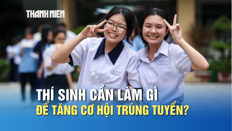 Biết điểm thi tốt nghiệp THPT, thí sinh cần làm gì để tăng cơ hội trúng tuyển?