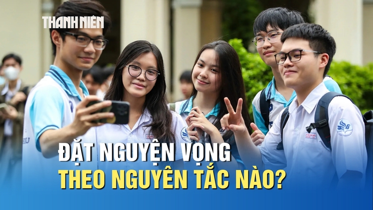 Đặt nguyện vọng theo nguyên tắc nào để không mất cơ hội trúng tuyển?