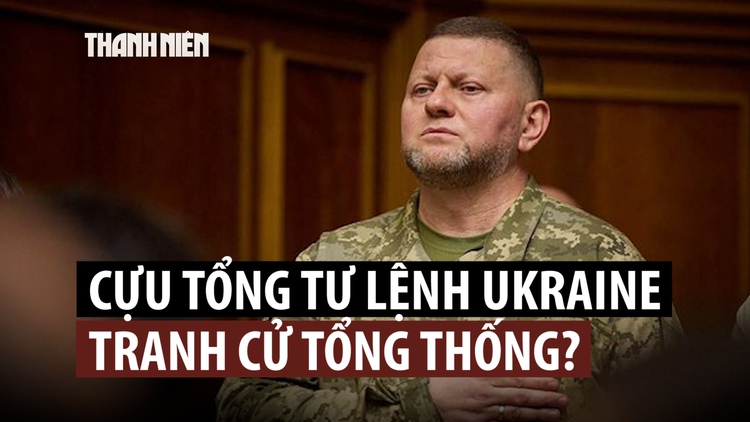 Cựu Tổng tư lệnh Ukraine sẽ 'đấu' ông Zelensky trong bầu cử tổng thống?