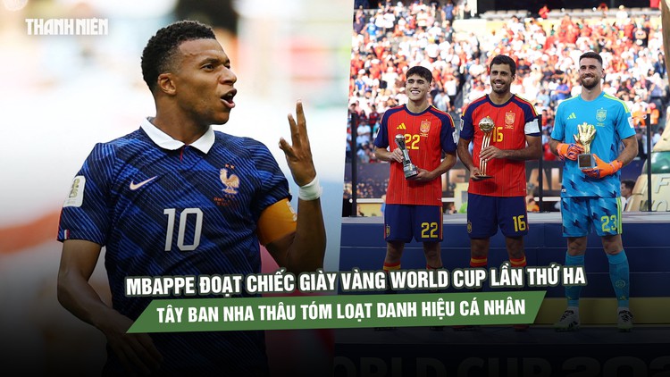 Mbappe đoạt Chiếc giày vàng World Cup lần thứ hai, Tây Ban Nha thâu tóm loạt danh hiệu cá nhân