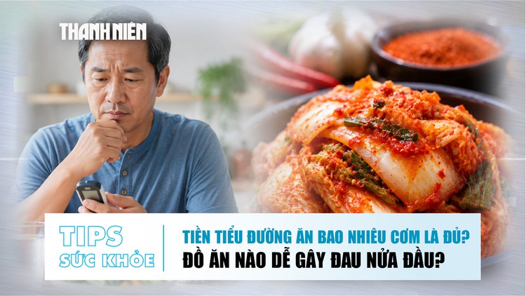 Bản tin sức khỏe ngày 21.7: Tiền tiểu đường ăn bao nhiêu cơm là đủ? | Đồ ăn nào dễ gây đau nửa đầu?