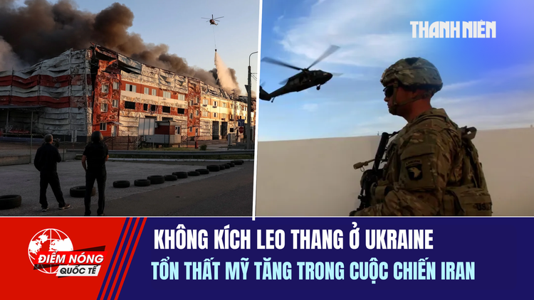 Tiêu điểm quốc tế ngày 21.7: Không kích leo thang ở Ukraine | Tổn thất Mỹ tăng trong cuộc chiến Iran