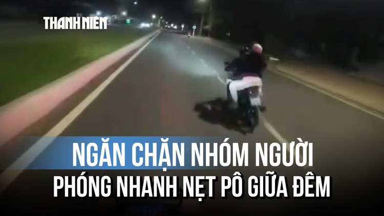 Ngăn chặn 39 thanh thiếu niên phóng nhanh, nẹt pô gây náo loạn giữa đêm