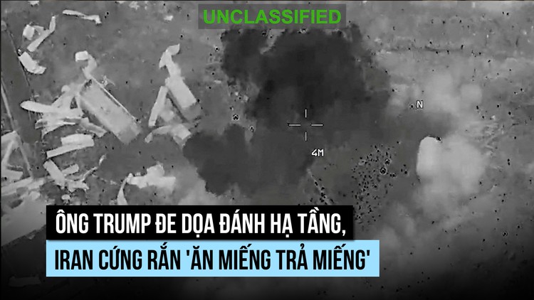 Ông Trump đe dọa đánh hạ tầng, Iran cứng rắn 'ăn miếng trả miếng'
