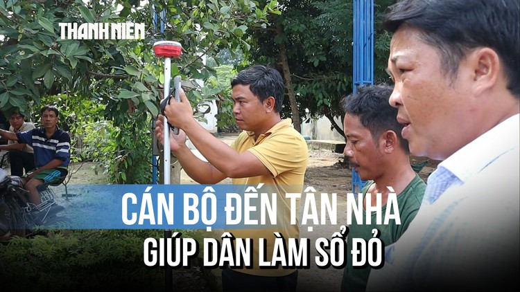 Đồng Nai: Cán bộ đến tận nhà làm sổ đỏ cho dân