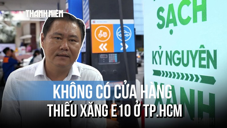 2 tháng chuyển đổi xăng E10: 'TP.HCM chưa ghi nhận phản ảnh về chất lượng'