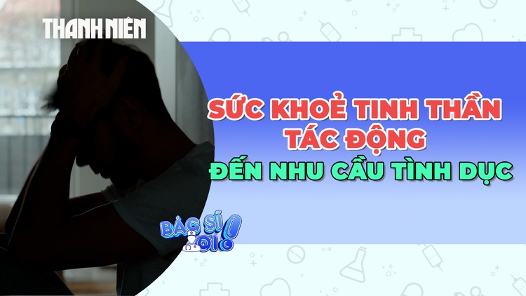 Sức khỏe tinh thần ảnh hưởng như thế nào đến nhu cầu tình dục?