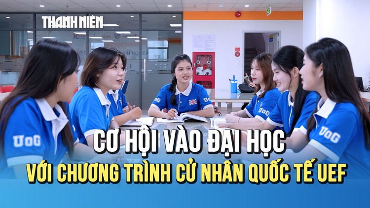Rộng cơ hội vào đại học chính quy với chương trình Cử nhân quốc tế UEF, không lo điểm sàn xét tuyển