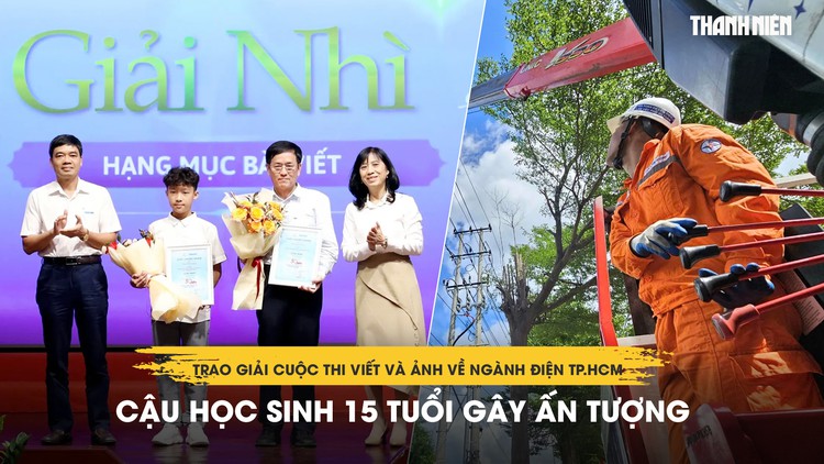 Trao giải cuộc thi viết và ảnh về ngành điện TP.HCM: Cậu học sinh 15 tuổi gây ấn tượng