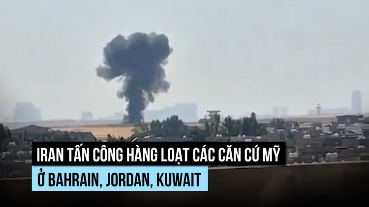 Iran tấn công hàng loạt các căn cứ Mỹ ở Bahrain, Jordan, Kuwait