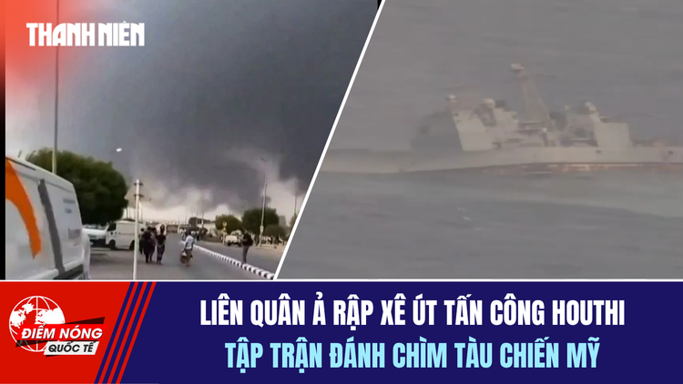 Tiêu điểm quốc tế 26.7: Liên quân Ả Rập Xê Út tấn công Houthi | Tập trận đánh chìm tàu chiến Mỹ