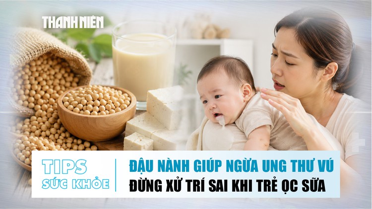 Bản tin sức khỏe 27.7: Ăn đậu nành ngừa ung thư vú? | Đừng xử trí sai khi trẻ ọc sữa