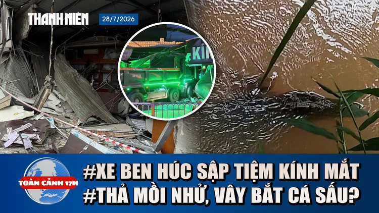 Toàn cảnh 17h: Thoát chết thần kỳ vụ xe ben tông tiệm kính mắt | Truy lùng cá sấu 'nấp' dưới suối?
