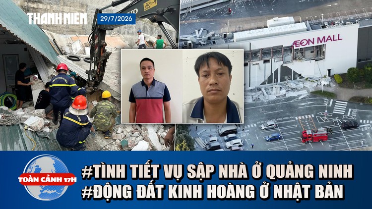 Toàn cảnh 17h: Hé lộ vụ phá tường gây sập nhà, chết người | Danh tính người Việt thiệt mạng do động đất
