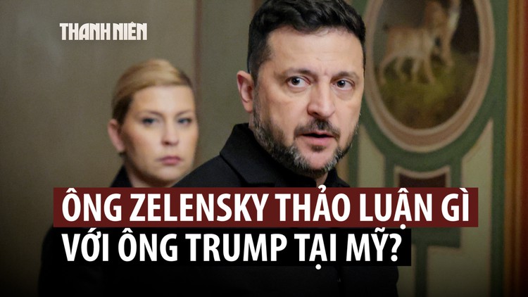 Hội đàm giữa Tổng thống Zelensky với Tổng thống Trump bàn chuyện gì?