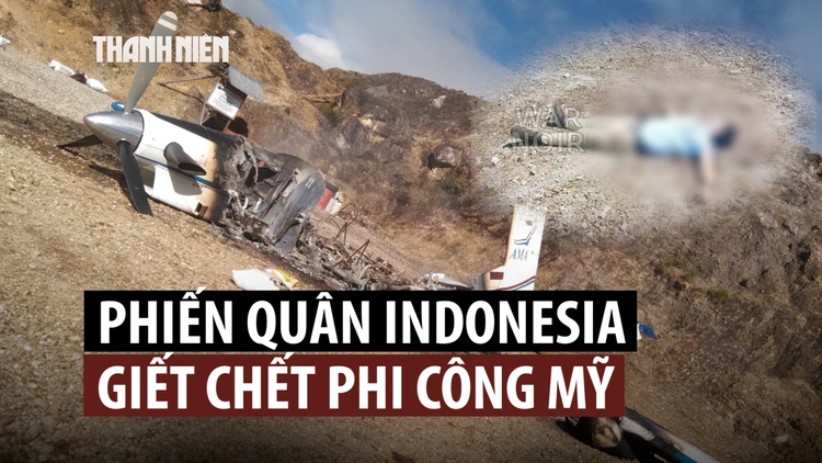Phi công Mỹ bị phiến quân Papua hạ sát, quân đội Indonesia tìm thấy thi thể