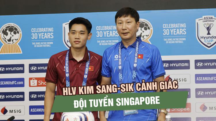 HLV Kim Sang-sik cảnh giác đội tuyển Singapore, Đình Bắc không quá chú trọng mục tiêu ghi bàn