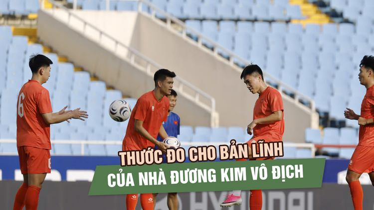 Đội tuyển Việt Nam trước Singapore: Thước đo cho bản lĩnh của nhà đương kim vô địch