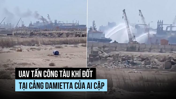 Mối lo gì sau vụ UAV tấn công tàu khí đốt tại Ai Cập?