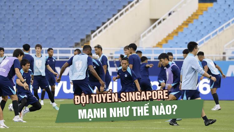 Bóng đá Singapore mạnh đến đâu: Đừng để quá khứ đánh lừa đội tuyển Việt Nam