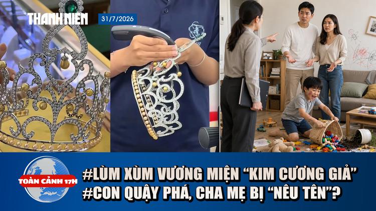 Toàn cảnh 17h: Lý do công khai cha mẹ khi con quậy phá | Sở VH-TT TP.HCM nói về vương miện 'kim cương giả'