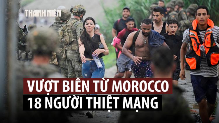 Dòng người vượt biên ồ ạt đổ vào Tây Ban Nha, 18 người thiệt mạng