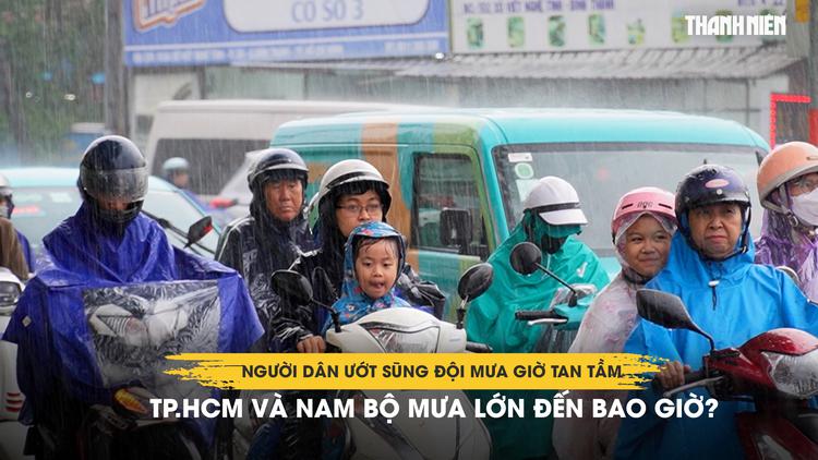 Người dân ướt sũng đội mưa giờ tan tầm, TP.HCM và Nam bộ mưa lớn đến bao giờ?