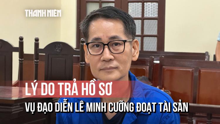 Vụ đạo diễn Lê Minh tạt chất bẩn do bức xúc: Tòa bất ngờ trả hồ sơ