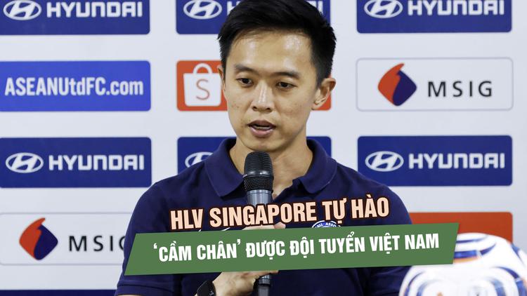 HLV Singapore tự hào ‘cầm chân’ đội tuyển Việt Nam, báo chí đảo quốc ca ngợi 1 điểm quý giá
