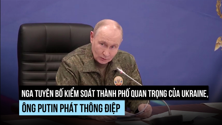Nga tuyên bố kiểm soát pháo đài quan trọng trong chuỗi cứ điểm của Ukraine