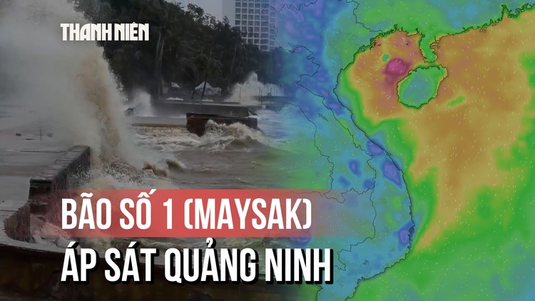 Bão số 1 (Maysak) áp sát Quảng Ninh, gió mạnh giật cấp 11