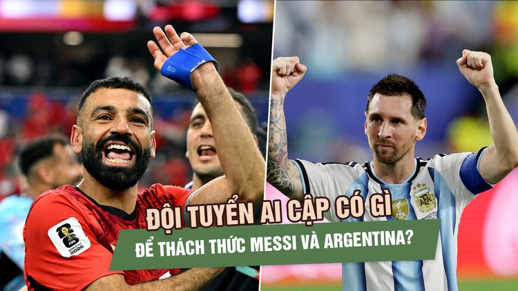 Đội tuyển Ai Cập có gì để thách thức Messi và Argentina?